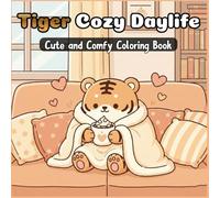 A Tiger Cozy Daylife: Coloring Book For All Ages With 50 Simple Illustrations Of Cute Tigers In Tropical Settings Beach Scenes And Cozy Daily Activities Perfect For Kids Teens And Adults Alike.