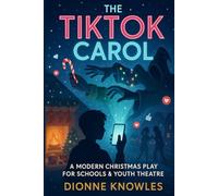 A TikTok Carol: Screenplay for schools and youth theatre