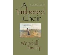 A Timbered Choir: The Sabbath Poems 1979-1997