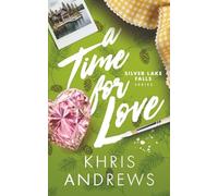 A Time for Love: A second chance, small-town brother's best friend romance (Silver Lake Falls Series Book 2)