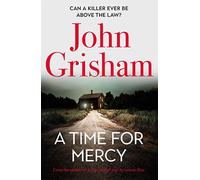 A Time for Mercy: John Grisham's latest scintillating bestselling courtroom drama