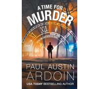 A Time for Murder: A Hardboiled Murder Mystery with a Time-Travel Twist: 1 (Time Loop Detective)