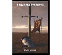 A Time for Strength: A Gritty Historical Action Adventure of Faith, Hope, and Survival
