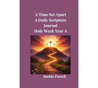 A Time Set Apart: A Daily Scripture Journal Holy Week Year A