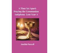 A Time Set Apart: Praying the Communion Antiphons Lent Year A