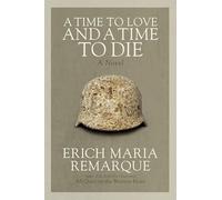 A Time to Love and a Time to Die: A Novel