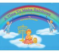 A Time To Make Rainbows