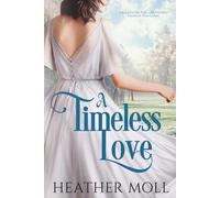 A Timeless Love: A Sequel to the Pride and Prejudice Variation Nine Ladies (Darcy and Elizabeth Across Time)