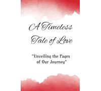 A Timeless Tale of Love: "Unveiling the Pages of Our Journey": A marvelous gift for our couple to remember our 130-day jouney in our lives.