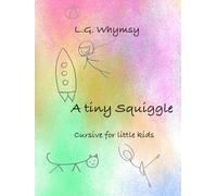 A tiny Squiggle: Cursive for kids