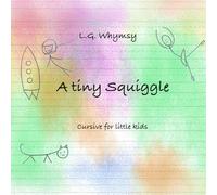 A tiny Squiggle: Cursive for kids