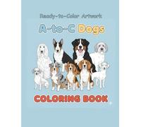 A to C Dogs Coloring Book: An Journey Through Adorable Breeds for Stress Relief & Creative Expression | Perfect for Adults, Teens