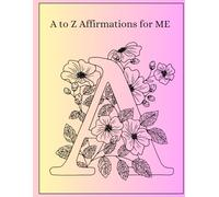 A to Z Affirmations for ME