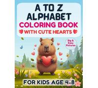 A TO Z ALPHABET ANIMALS COLORING BOOK WITH CUTE HEARTS: Big & Easy Thick Lines, Screen-Free Educational ABC Activity Workbook for Toddlers and Preschool Kids Ages 4-8