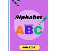 A to Z Alphabet Coloring Book For Kids | ABC Coloring Book: Letters, Words, & Pictures: Big Letters, SImple Words , and Fun Pictures For Early Learing