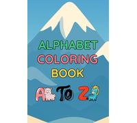 A to Z Alphabet Coloring Book for Kids: Fun & Easy ABC Learning with Cute Animals, Objects & Big Letters for Toddlers and Preschoolers