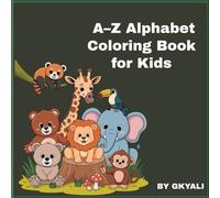 A to Z Alphabet Coloring Book for Kids: Fun Learn & Color ABC Animals and Objects from A to Z: Easy and Simple Big Alphabet Coloring Pages with Cute ... Preschoolers, and Kindergarten Kids Ages 3to6
