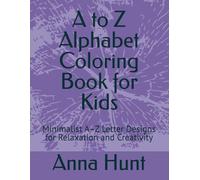 A to Z Alphabet Coloring Book for Kids: Minimalist A-Z Letter Designs for Relaxation and Creativity