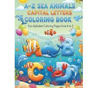 A to Z Alphabet Sea Animal Coloring Book for Kids Ages 3-6: Fun and Easy Coloring Pages to Learn Letters & Animals (Preschool, Kindergarten, ... - Fun Coloring Book for Kids Ages 3-6)