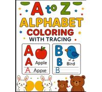 A to Z Alphabet Tracing & Coloring Book: The Perfect First Workbook for Kids Ages 3-5!