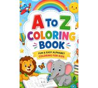 A to Z Alphabets animal Coloring Book for Kids: Big ABC Letters, Cute Animals, Fruits, Vehicles & Everyday Objects | Easy Coloring Pages for Toddlers, Preschoolers & Kindergarten Learning