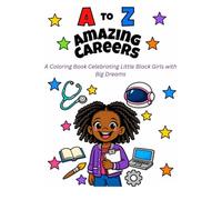 A to Z Amazing Careers: A Coloring Book Celebrating Little Black Girls with Big Dreams