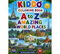 A to Z Amazing World Places Coloring Book: Learn the Alphabet While Coloring 26 Famous Landmarks, Monuments, Natural Wonders, and Beautiful Places ... for Ages 4-8 (KIDDO A to Z Coloring Books)