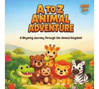 A to Z Animal Adventure: A Rhyming Journey Through the Animal Kingdom
