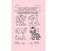 A to Z Animal Alphabet Coloring Book | My First ABC Animal Coloring Book: A to Z Animal Kingdom Coloring Book (Children Activity Book)
