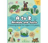 A to Z Animal and facts ages 3-6 years: Educational Coloring book with animals and patterns for girls and boys. Learn about Sea-life, mammals, and amphibians.