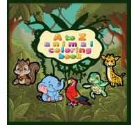 A to Z animal coloring book| Color the Alphabet with Animals A to Z: Color 26+ Amazing Animals from Alligator to Zebra - A Perfect Alphabet Learning ... to 8 Preschool Coloring Fun (US Edition)