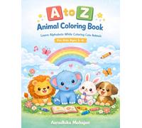 A to Z Animal Coloring Book for Kids Ages 3-6: Learn Alphabets While Coloring Cute Animals | Fun Activity Book for Toddlers and Preschoolers