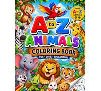 A to Z Animal Coloring Book for Kids Ages 3-8: Learn the Alphabet with Cute Animals | Fun & Easy Coloring Pages | Preschool, Kindergarten & Early Learning Activity Book for Boys and Girls