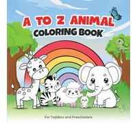 A to Z Animal Coloring Book for Toddlers: Cute Alphabet Animals for Preschoolers | Easy Coloring Pages for Ages 2-5