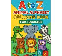 A to Z Animal Coloring Book for Toddlers: Fun Alphabet Animal Outlines for Ages 1-4: ABC Coloring Book with One Animal Per Page - Easy for Little ... Preschool, and Quiet Time Activities