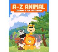 A to Z Animal Coloring & Fun Facts Book: Discover, Learn, and Color Cute Animals While Exploring Fun Facts for Early Learners