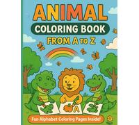 A to Z Animal Colouring Book for Kids: Fun Learning and Colouring From Alligator to Zebra: 26 Adorable Animal Colouring Pages to Learn ABC and Animal Names