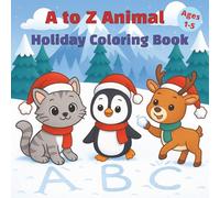 A to Z Animal Holiday Coloring Book: Alphabet Book for Kids 1-5 Years Old | Holiday Themed