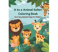 A to Z Animal Safari Coloring Book: Fun & Easy Alphabet Pages for Toddlers