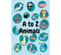 A to Z Animals: Book 1 A to Z Animals for children learning their A to Z