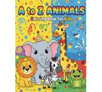 A to Z Animals Coloring Book for Kids: Learn the Alphabet with 26 Fun Animal Coloring Pages for Toddlers and Preschoolers
