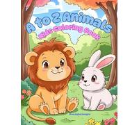 A to Z Animals Kids Coloring Book: Color and learn about animals that start with each letter of the alphabet
