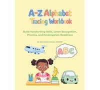 A to Z Aphabet Tracing Workbook for Ages 3 To 5: Build Handwriting Skills, Letter Recognition, Phonics, and Kindergarten Readiness