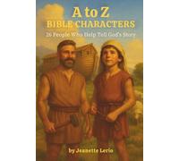 A to Z Bible Characters: 26 People who Help Tell God's Story (Hidden in My Heart: A Scripture Learning Series)