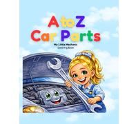 A to Z Car Parts with My Little Mechanic Coloring Book: A Fun Alphabet Coloring Book for Kids Who Love Cars, Tools, and Learning ABCs