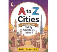 A to Z Cities Coloring Book: 26 Arab City Adventures to Color for Kids Ages 4-8: Easy & Fun Coloring Pages for Preschooler & Early Learners (A to Z Coloring Books)
