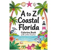 A to Z Coastal Florida: Coloring Book and Letter Practice (A to Z State Inspired Coloring Book with Letter Tracing Practice)