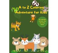 A to Z Coloring Adventure for Kids: Color, Learn & Explore the Alphabet with Adorable Animals