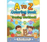 A to Z Coloring Book and Tracing Workbook for Kids Ages 3-6: Learn ABC Letters Through Coloring and Tracing | Fun Alphabet Practice for Preschoolers, Toddlers, and Kindergarten Readiness
