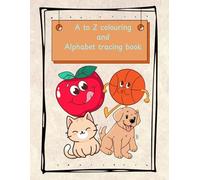 A to Z Coloring Book for Kids Ages 3-5: Fun Alphabet Learning with Trace and Color Activities| Alphabet tracing book: Alphabet Tracing and Coloring ... A-Z Animal, Object & Word Practice